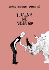 Okładka książki Totalnie nie nostalgia. Memuar Jacek Frąś, Wanda Hagedorn