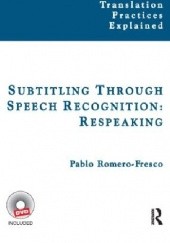 Okładka książki Subtitling Through Speech Recognition: Respeaking Pablo Romero-Fresco
