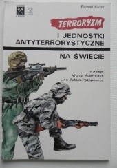 Okładka książki Terroryzm i jednostki antyterrorystyczne na świecie Paweł Kuba