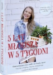 Okładka książki 5 lat młodsza w 5 tygodni Agnieszka Mielczarek