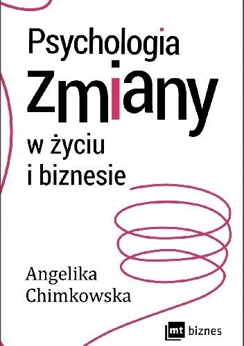 Okładka książki Psychologia zmiany w życiu i biznesie Angelika Chimkowska