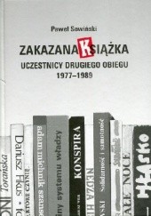 Okładka książki Zakazana książka. Uczestnicy drugiego obiegu 1977–1989 Paweł Sowiński