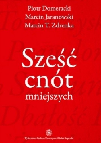 Okładka książki Sześć cnót mniejszych Piotr Domeracki, Marcin Jaranowski, Marcin T. Zdrenka