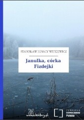 Okładka książki Janulka, córka Fizdejki Stanisław Ignacy Witkiewicz