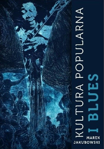 Okładka książki Kultura popularna i blues Marek Jakubowski