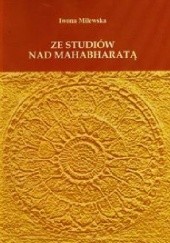 Okładka książki Ze studiów nad Mahabharatą Iwona Milewska