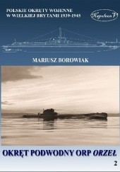 Okładka książki Okręt podwodny ORP Orzeł Mariusz Borowiak