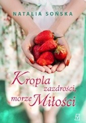 Okładka książki Kropla zazdrości, morze miłości Natalia Sońska