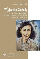 Okładka książki W(y)czytać Zagładę. Praktyki postpamięci w polskiej literaturze XXI wieku dla dzieci i młodzieży Małgorzata Wójcik-Dudek