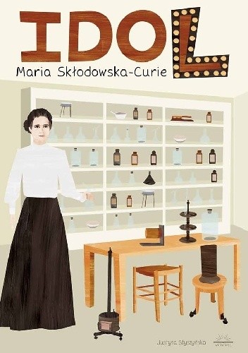 Idol. Maria Skłodowska-Curie