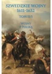 Okładka książki Szwedzkie wojny 1611-1632 tom II cz. 1 Wojny z Polską Szwedzki Sztab Generalny