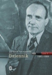 Okładka książki Dziennik. Tom V. 1981-1989 Jan Józef Szczepański