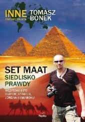 Okładka książki Set Maat. Siedlisko prawdy. Wędrówki po Egipcie, Izraelu, Jordanii i Maroku Tomasz Bonek