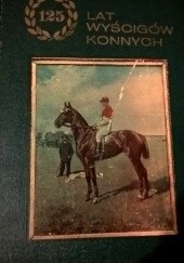 Okładka książki 125 lat wyścigów konnych praca zbiorowa