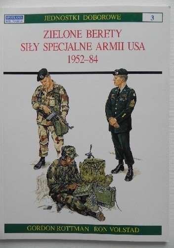 Okładka książki Zielone Berety. Siły specjalne armii USA 1952-84 Gordon Rottman, Ron Volstad