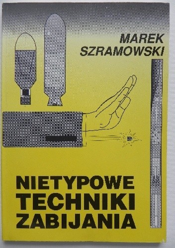 Okładka książki Nietypowe techniki zabijania Marek Szramowski