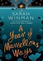 Okładka książki A Year of Marvellous Ways Sarah Winman