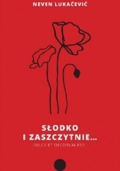 Okładka książki Słodko i zaszczytnie... Neven Lukačević