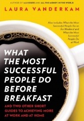 Okładka książki What the Most Successful People Do Before Breakfast Laura Vanderkam