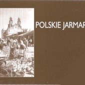 Okładka książki Polskie jarmarki Dariusz Kalina, Roman Mirowski, Edward Traczyński