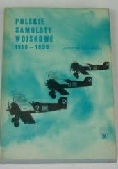 Okładka książki Polskie Samoloty Wojskowe 1918 - 1939