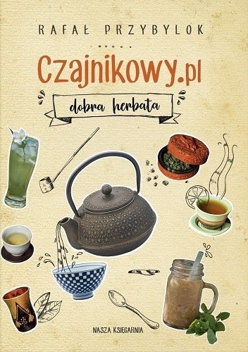 Okładka książki Czajnikowy.pl. Dobra herbata Rafał Przybylok