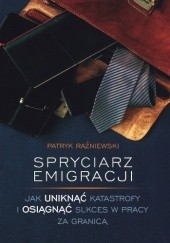 Okładka książki Spryciarz emigracji Patryk Raźniewski