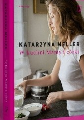 Okładka książki W kuchni Mamy i córki Katarzyna Meller
