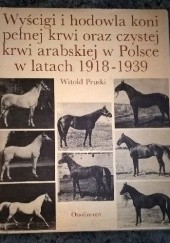 Wyścigi i hodowla koni pełnej krwi oraz czystej krwi arabskiej w Polsce w latach 1918-1939
