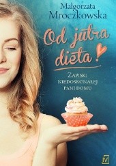Okładka książki Od jutra dieta Małgorzata Mroczkowska