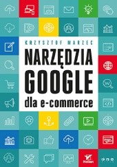 Okładka książki Narzędzia Google dla e-commerce Krzysztof Marzec
