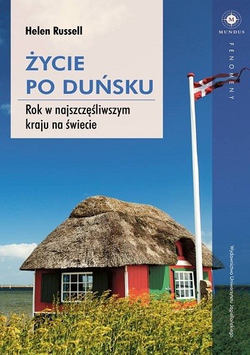 Okładka książki Życie po duńsku. Rok w najszczęśliwszym kraju na świecie Helen Russell