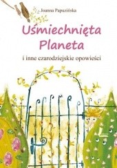 Okładka książki Uśmiechnięta Planeta Joanna Papuzińska, Jola Richter-Magnuszewska