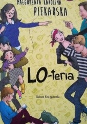 Okładka książki LO-teria Małgorzata Karolina Piekarska