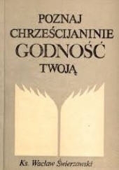 Okładka książki Poznaj chrześcijaninie godność twoją Wacław Józef Świerzawski