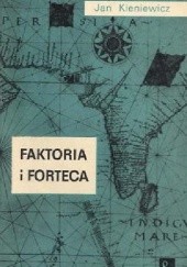 Okładka książki Faktoria i forteca (handel pieprzem na Oceanie Indyjskim i ekspansja portugalska w XVI wieku) Jan Kieniewicz