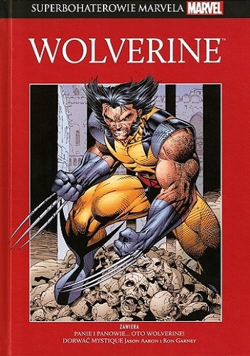 Okładka książki Wolverine: Panie i panowie, oto... Wolverine! / Dorwać Mystique Jason Aaron, Jack Abel, Ron Garney, Jason Keith, Herb Trimpe, Glynis Wein, Len Wein