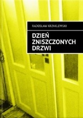 Okładka książki Dzień zniszczonych drzwi Radosław Krzaklewski