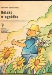 Okładka książki Relaks w ogródku Krystyna Onitzchowa