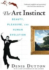 Okładka książki The Art Instinct: Beauty, Pleasure, and Human Evolution Denis Dutton