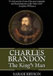 Okładka książki Charles Brandon: The King's Man Sarah Byrson