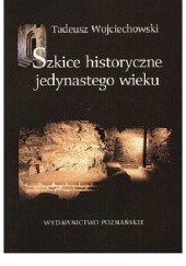 Okładka książki Szkice historyczne jedynastego wieku Tadeusz Wojciechowski