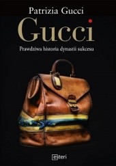 Okładka książki Gucci. Prawdziwa historia dynastii sukcesu Patrizia Gucci