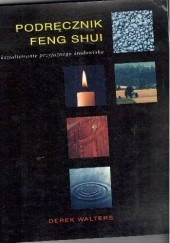 Okładka książki Podręcznik feng shui ,kształtowanie przyjaznego środowiska Derek Walters
