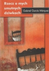 Okładka książki Rzecz o mych smutnych dziwkach Gabriel García Márquez
