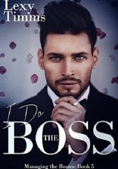 Okładka książki I Do The Boss Lexy Timms
