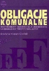 Okładka książki Obligacje komunalne Instrument dłużny dla jednostek samorządu terytorialnego Grażyna Kozuń-Cieślak