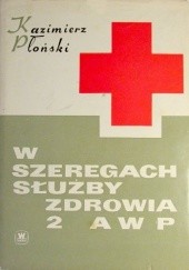 Okładka książki W szeregach służby zdrowia 2 AWP Kazimierz Płoński