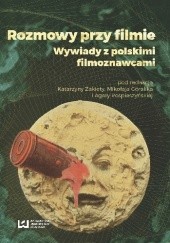 Okładka książki Rozmowy przy filmie.  Wywiady z polskimi filmoznawcami Katarzyna Żakieta