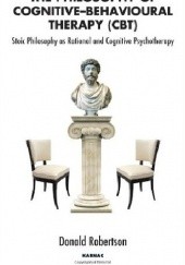 The Philosophy of Cognitive-Behavioural Therapy (CBT): Stoic Philosophy as Rational and Cognitive Psychotherapy.